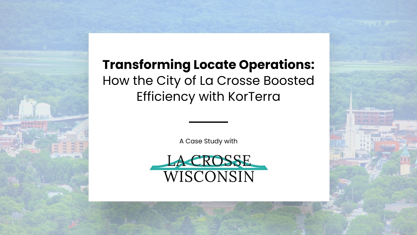 Transforming Locate Operations: How the City of La Crosse Boosted Efficiency with KorTerra
